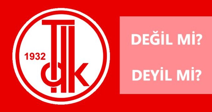 Değil nasıl yazılır? TDK'ya göre deyil mi, değil mi?