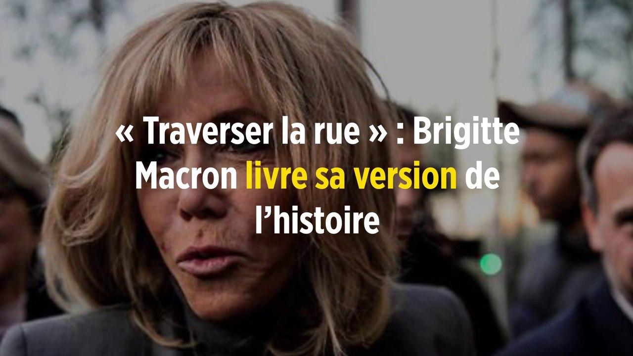 « Traverser la rue » : Brigitte Macron livre sa version de l'histoire
