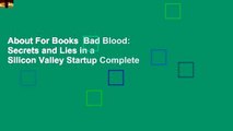 About For Books  Bad Blood: Secrets and Lies in a Silicon Valley Startup Complete