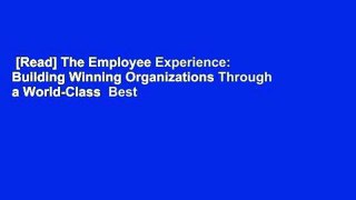 [Read] The Employee Experience: Building Winning Organizations Through a World-Class  Best