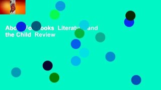 About For Books  Literature and the Child  Review