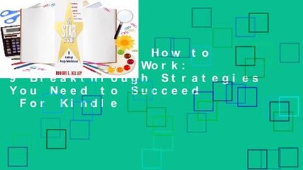 Full E-book  How to Be a Star at Work: 9 Breakthrough Strategies You Need to Succeed  For Kindle