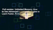 Full version  Unlimited Memory: How to Use Advanced Learning Strategies to Learn Faster, Remember