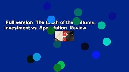 Full version  The Clash of the Cultures: Investment vs. Speculation  Review