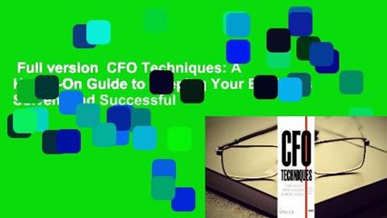 Full version  CFO Techniques: A Hands-On Guide to Keeping Your Business Solvent and Successful