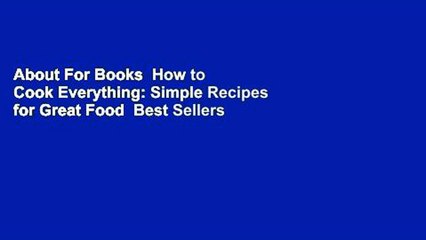 About For Books  How to Cook Everything: Simple Recipes for Great Food  Best Sellers Rank : #1
