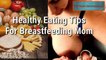 Breastfeeding Mother's Healthy Eating Tips _ Healthy Food List_HD