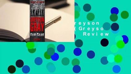 Full version  Greyson Gray: Fair Game (Greyson Gray Series, #2)  Review
