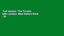 Full version  The Trouble with Lemons  Best Sellers Rank : #5
