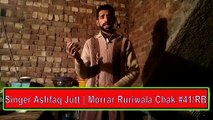 Singer Ashfaq Jutt Morrar Ruriwala Chak #41/RB | Asi Chad Chle an Tera Muhallah Soniye | #Anas #Ali #TV