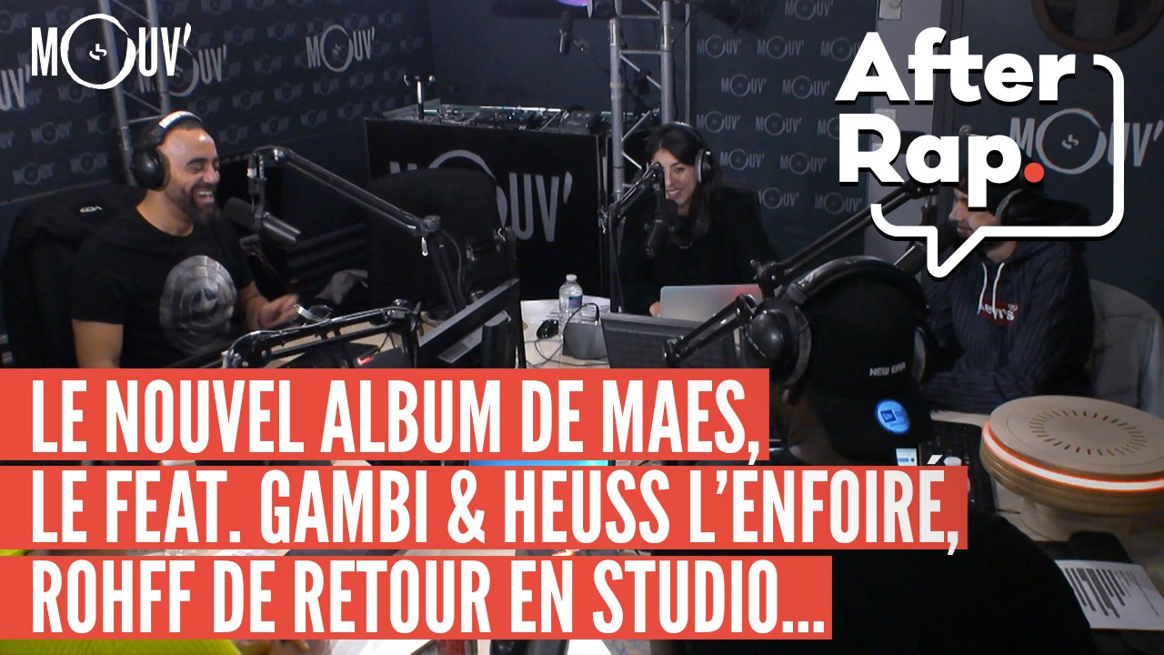 AFTER RAP : L'album de Maes, le feat Gambi & Heuss L’Enfoiré, Rohff de retour en studio….