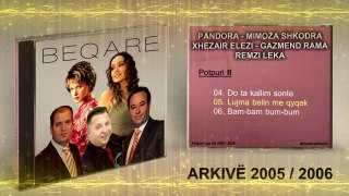 PANDORA - MIMOZA SHKODRA - XHEZA - GAZI - LEKA - Potpuri 2