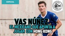 Vas Núñez, el mexicano que apunta a jugar eliminatorias mundialistas con Hong Kong