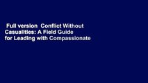 Full version  Conflict Without Casualities: A Field Guide for Leading with Compassionate