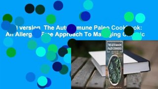 Full version  The Autoimmune Paleo Cookbook: An Allergen-Free Approach To Managing Chronic