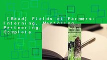 [Read] Fields of Farmers: Interning, Mentoring, Partnering, Germinating Complete