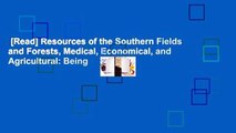 [Read] Resources of the Southern Fields and Forests, Medical, Economical, and Agricultural: Being