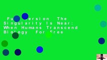 Full version  The Singularity Is Near: When Humans Transcend Biology  For Free