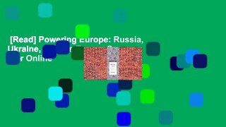 [Read] Powering Europe: Russia, Ukraine, and the Energy Squeeze  For Online