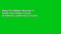 About For Books  Wineries of Santa Clara Valley (Images of America: California) Complete