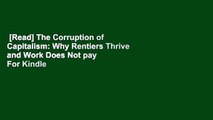 [Read] The Corruption of Capitalism: Why Rentiers Thrive and Work Does Not pay  For Kindle