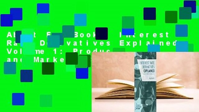 About For Books Interest Rate Derivatives Explained: Volume 1: Products and Markets Complete