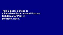 Full E-book  8 Steps to a Pain-Free Back: Natural Posture Solutions for Pain in the Back, Neck,
