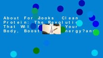 About For Books  Clean Protein: The Revolution That Will Reshape Your Body, Boost Your Energy?and
