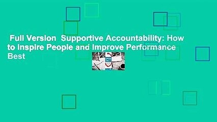 Full Version  Supportive Accountability: How to Inspire People and Improve Performance  Best
