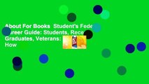 About For Books  Student's Federal Career Guide: Students, Recent Graduates, Veterans: Learn How