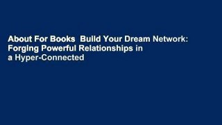 About For Books  Build Your Dream Network: Forging Powerful Relationships in a Hyper-Connected