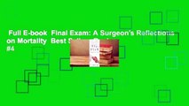 Full E-book  Final Exam: A Surgeon's Reflections on Mortality  Best Sellers Rank : #4