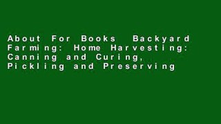 About For Books  Backyard Farming: Home Harvesting: Canning and Curing, Pickling and Preserving