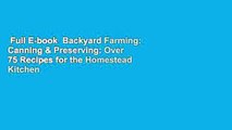 Full E-book  Backyard Farming: Canning & Preserving: Over 75 Recipes for the Homestead Kitchen