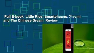Full E-book  Little Rice: Smartphones, Xiaomi, and The Chinese Dream  Review