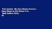 Full version  My Zero-Waste Kitchen: Easy Ways to Eat Waste Free  Best Sellers Rank : #5
