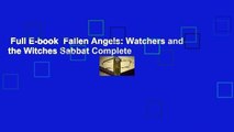 Full E-book  Fallen Angels: Watchers and the Witches Sabbat Complete