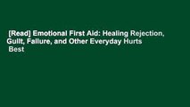[Read] Emotional First Aid: Healing Rejection, Guilt, Failure, and Other Everyday Hurts  Best