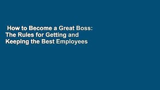 How to Become a Great Boss: The Rules for Getting and Keeping the Best Employees  Review