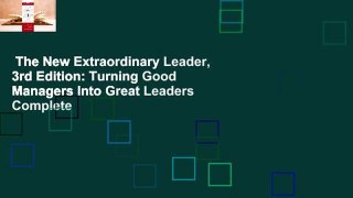 The New Extraordinary Leader, 3rd Edition: Turning Good Managers Into Great Leaders Complete