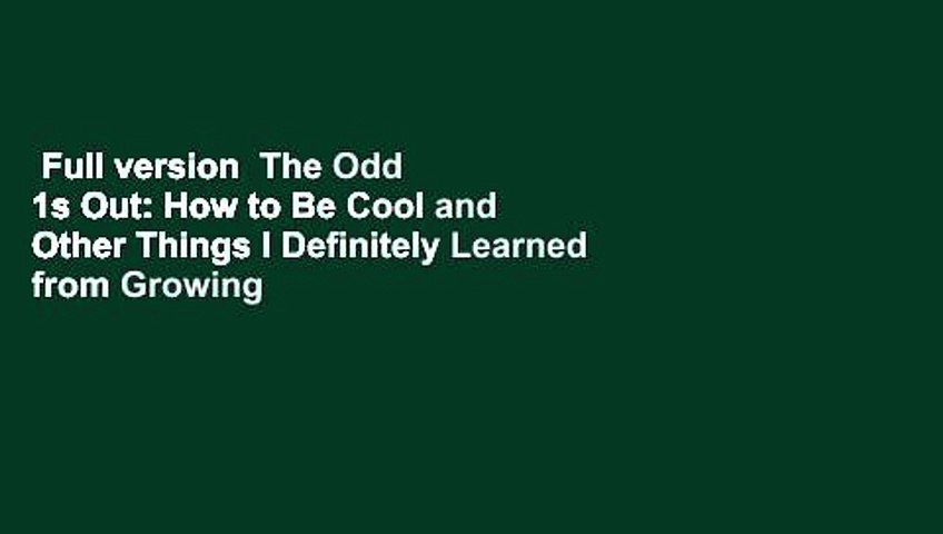 Full version  The Odd 1s Out: How to Be Cool and Other Things I Definitely Learned from Growing