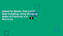 About For Books  Real Estate Note Investing: Using Mortgage Notes to Passively and Massively