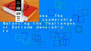 About For Books  The Dichotomy of Leadership: Balancing the Challenges of Extreme Ownership to