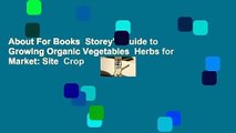 About For Books  Storey's Guide to Growing Organic Vegetables  Herbs for Market: Site  Crop