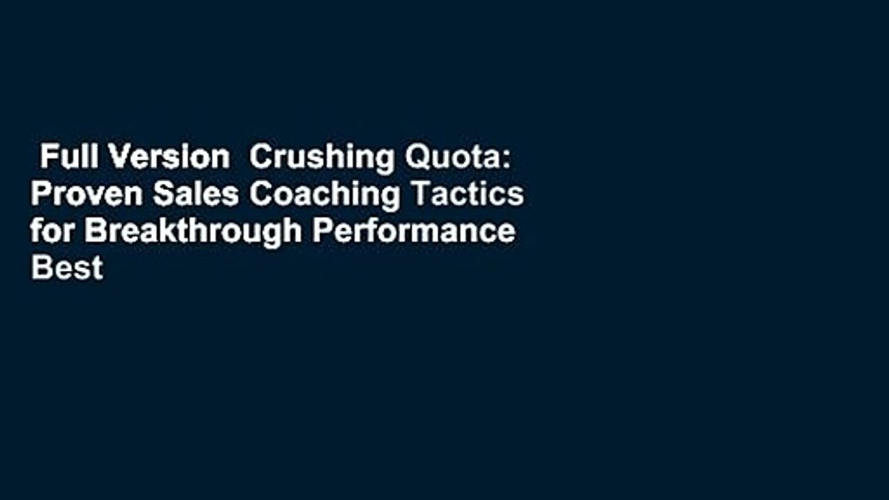 Full Version  Crushing Quota: Proven Sales Coaching Tactics for Breakthrough Performance  Best