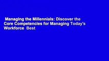 Managing the Millennials: Discover the Core Competencies for Managing Today's Workforce  Best
