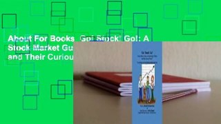 About For Books  Go! Stock! Go!: A Stock Market Guide for Enterprising Children and Their Curious