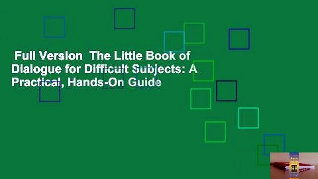 Full Version  The Little Book of Dialogue for Difficult Subjects: A Practical, Hands-On Guide