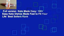 Full version  Keto Made Easy: 100  Easy Keto Dishes Made Fast to Fit Your Life  Best Sellers Rank