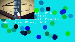 About For Books  Wine for Normal People: A Guide for Real People Who Like Wine, but Not the